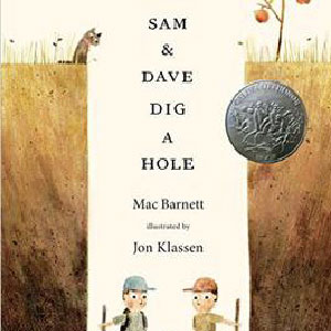 Sam & Dave Dig a Hole By Mac Barnett